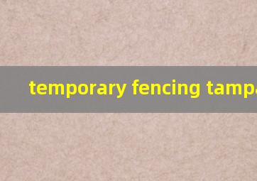  temporary fencing tampa